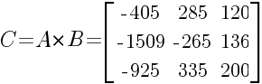 C=A*B=delim{[}{matrix{3}{3}{{-405} {285} {120} {-1509} {-265} {136} {-925} {335} {200}}}{]}
