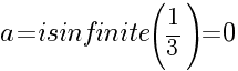 a=isinfinite(1/3)=0
