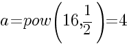a=pow(16,1/2)=4