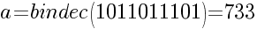 a=bindec(1011011101)=733