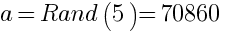a=Rand(5)=70860