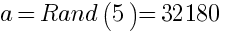 a=Rand(5)=32180